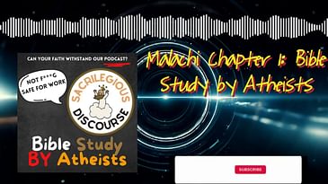 Malachi Chapter 1: Bible Study by Atheists | Sacrilegious Discourse - Bible Study for Atheists