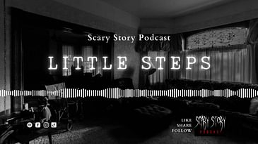 Little Steps - Scary Story Podcast
