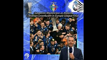 ⚫🔵 FULL EPISODE | Gasperini Masterclass as Atalanta Destroys Leverkusen in Europa League Final