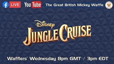 Wafflers’ Wednesday - Episode #30 - Jungle Cruise