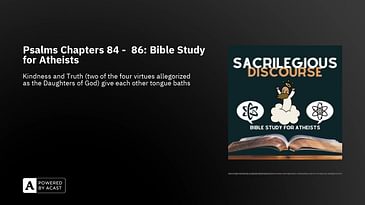 Psalms Chapters 84 -  86: Bible Study for Atheists