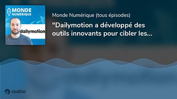 "Dailymotion a développé des outils innovants pour cibler les consommateurs"  (Hamza Kourimate, D...