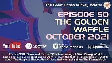 Episode 50: The Golden Waffle - October 2021 - The Great British Mickey Waffle