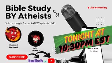 Bible Study BY Atheists by Sacrilegious Discourse: Join us for our latest episode LIVE!