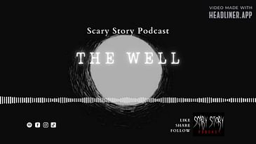Season 2: The Well - Scary Story Podcast