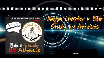Haggai Chapter 1: Bible Study by Atheists | Sacrilegious Discourse - Bible Study for Atheists