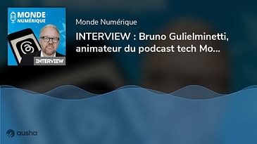 INTERVIEW : Bruno Gulielminetti, animateur du podcast tech Mon Carnet