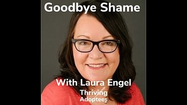 Goodby Shame With Birth Mother Laura Engel