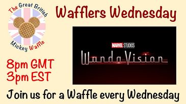 Wafflers Wednesday - Episode #1 - Wandavision
