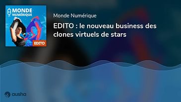 EDITO : le nouveau business des clones virtuels de stars