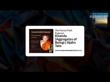 Khanda (Aggregates of Being) | Ajahn Tate | The Forest Path Podcast