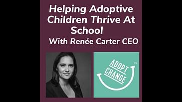 Helping Adoptive Children Thrive At School With Renée Carter CEO