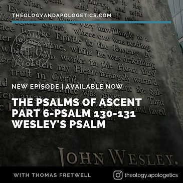 Psalms of Ascent part 6 130-131 Wesley's Psalm