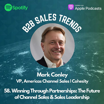 58. Winning Through Partnerships: The Future of Channel Sales & Sales Leadership