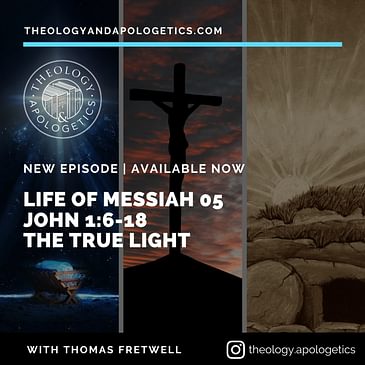Life of Messiah 05-John 1:6-18 The True Light