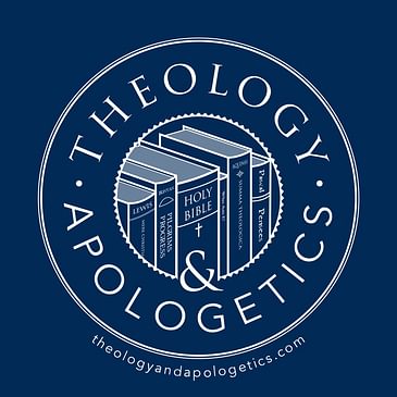 Theology and Apologetics Podcast