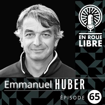 #65 - Manu Huber - Détecter, accompagner et faire grandir les champions de demain.