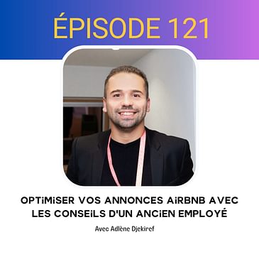 121. Optimiser vos annonces Airbnb avec les conseils d'un ancien employé