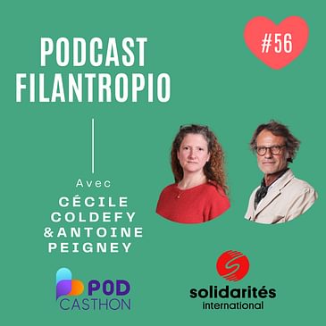 #56 : PODCASTHON 2025 - Remettre les pendules humanitaires à l'heure avec Cécile Coldefy et Antoine Peigney de Solidarités International
