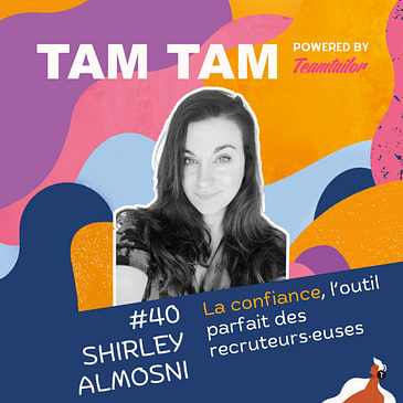 #40 - La confiance, l’outil parfait des recruteuses et des recruteurs - Shirley Almosni