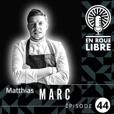 #44 - Matthias Marc - Le chef étoilé qui ride avec la team Commençal