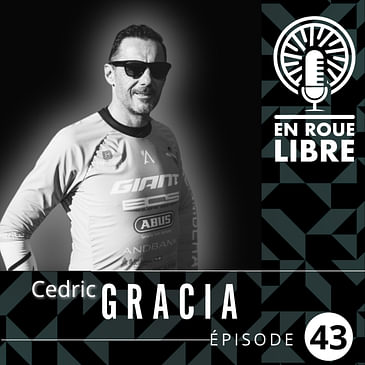 #43 - Cedric Gracia - L'incroyable histoire de celui qui a toujours privilégié le fun à la gagne