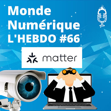 L'HEBDO #66 : Matter - IA antivol - Télétravail sous cybersurveillance - Metavers sans enthousiasme
