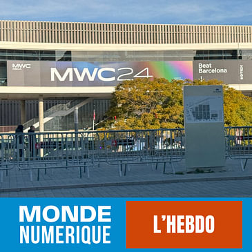 MWC 24 - L'HEBDO : Récap des annonces du Mobile World Congress de Barcelone