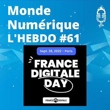 L'HEBDO #61 : Spécial France Digitale Day 2022 #FDDAY