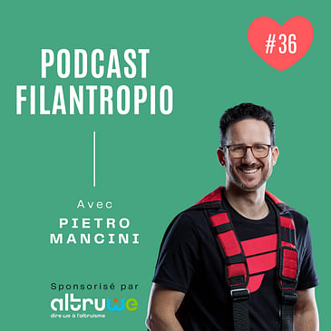 #36 : Pratiquer l'altruisme inconditionnel et rendre ça cool avec Pietro Mancini (Le Gars Fiable)