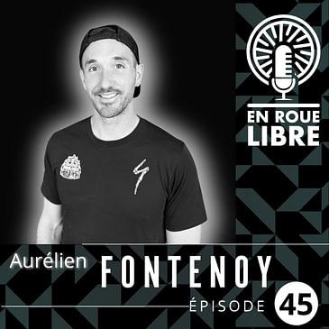 #45 - Aurélien Fontenoy - De champion du Monde de trial à Champion de Youtube.