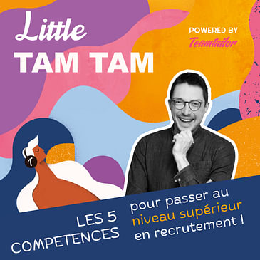 Little Tam Tam - 5 compétences pour progresser en recrutement !