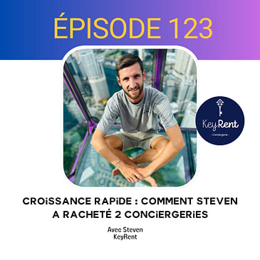 123. Croissance rapide : Comment Steven a racheté deux conciergeries à l'île de Ré