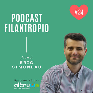 #34 : Devenir philanthrope pour réinventer sa carrière avec Éric Simoneau (Une job pour un don à l'organisme de votre choix)
