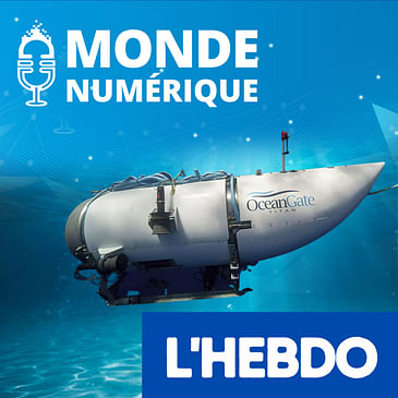 L'étrange équipement informatique du sous-marin Titan (L'HEBDO DU 24/06/23) 