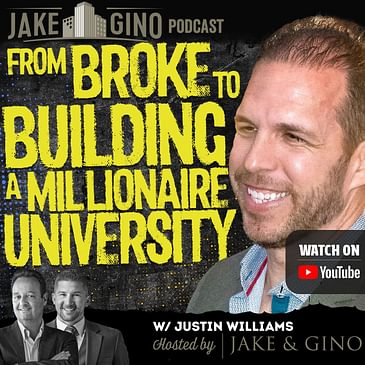 From Broke to Building a Millionaire University with Justin Williams | The Jake and Gino Show