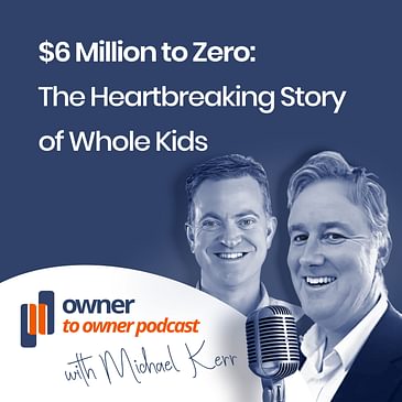James Meldrum co-founder of Whole Kids on a tumultuous 18 years. Rich insights for all founders and owners.