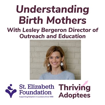 Understanding Birth Mothers With Lesley Bergeron Director of Outreach and Education