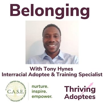 Belonging With Tony Hynes Interracial Adoptee & Training Specialist