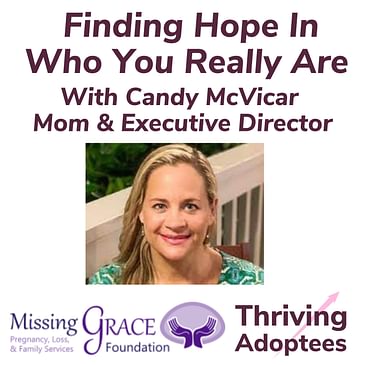 Finding Hope In Who You Really Are With Candy McVicar Mom & Executive Director