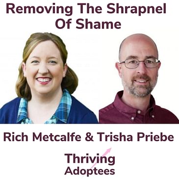 Removing The Shrapnel Of Shame Trisha Priebe and Rich Metcalfe