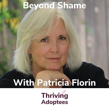 Beyond Shame With Birth Mother Patricia Florin