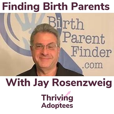 Finding Birth Parents With Jay Rosenzweig