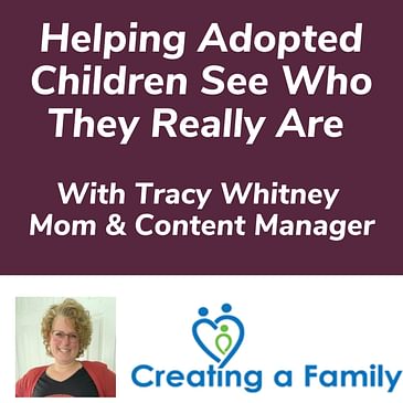 Helping Adopted Children See Who They Really Are With Tracy Whitney Mom & Content Manager