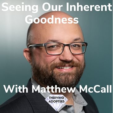 Seeing Our Inherent Goodness With Matthew McCall