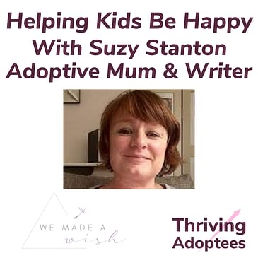 Helping Kids Be Happy With Suzy Stanton Adoptive Mum & Writer