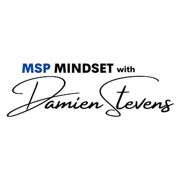 MSP Mindset with Damien Stevens