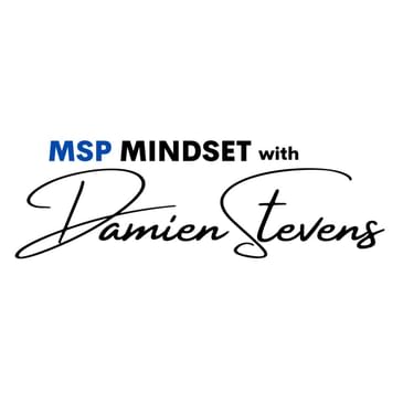 MSP Mindset with Damien Stevens