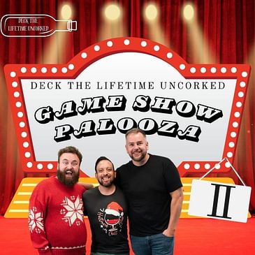 Deck the Lifetime Uncorked - Game Show Palooza: Pt. 2 ft. Patrick Serrano