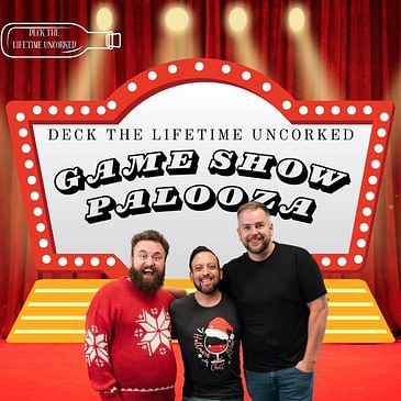 Deck the Lifetime Uncorked - Game Show Palooza ft. Patrick Serrano
